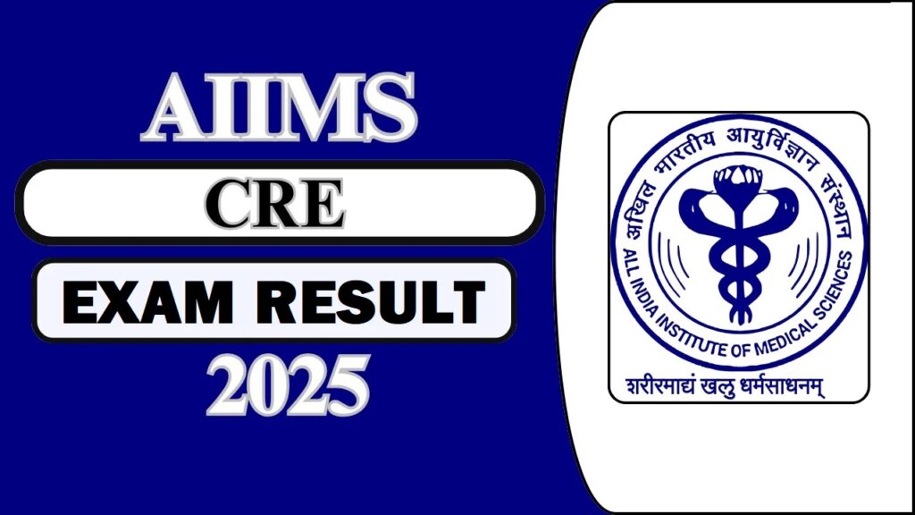 AIIMS CRE Group B & C Result 2025 OUT